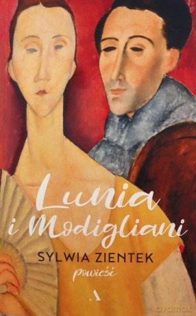 Lunia i Modigliani - Sylwia Zientek [KSIĄŻKA]