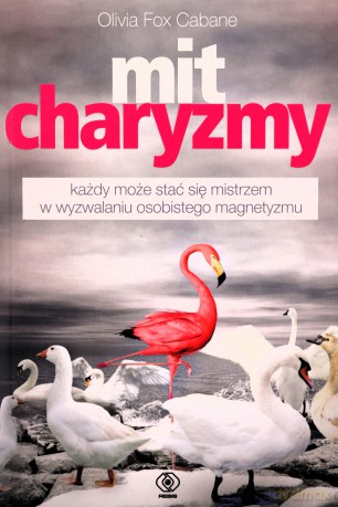 Mit charyzmy. Poradniki psychologiczne - Olivia Fox Cabane [KSIĄŻKA]