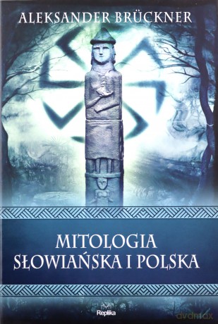 Mitologia słowiańska i polska. Wierzenia i zwyczaje - Aleksander Brückner [KSIĄŻKA]