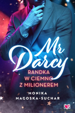 Mr Darcy. Randka w ciemno z milionerem - Monika Magoska-Suchar [KSIĄŻKA]