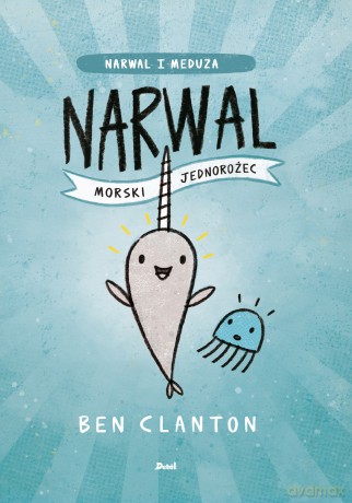 Narwal morski jednorożec - Ben Clanton [KSIĄŻKA]