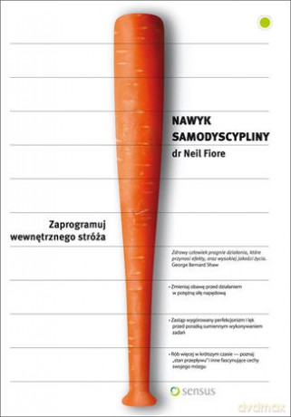 Nawyk samodyscypliny. Zaprogramuj wewnętrznego stróża - Neil Fiore [KSIĄŻKA]