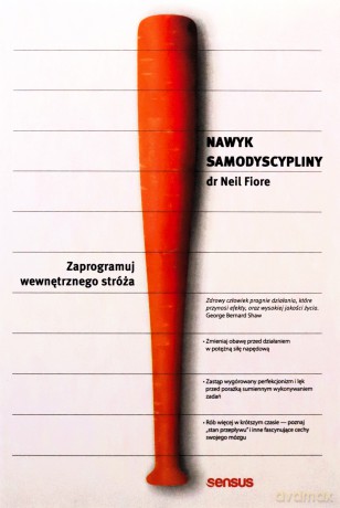 Nawyk samodyscypliny. Zaprogramuj wewnętrznego stróża - Neil Fiore [KSIĄŻKA]