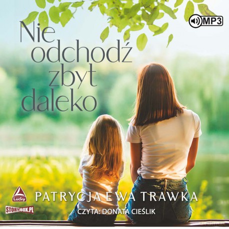 Nie odchodź zbyt daleko - Patrycja Ewa Trawka [AUDIOBOOK]