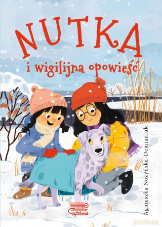 Nutka i wigilijna opowieść - Agnieszka Nożyńska-Demianiuk [KSIĄŻKA]
