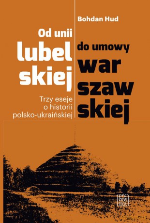 Od unii lubelskiej do umowy warszawskiej - Bohdan Hud [KSIĄŻKA]