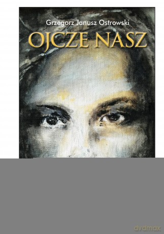 Ojcze nasz - Grzegorz Janusz Ostrowski [KSIĄŻKA]