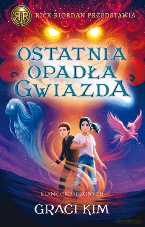 Ostatnia opadła gwiazda. Rick Riordan Przedstawia. Klany Obdarzonych (Tom 1) - Graci Kim [KSIĄŻKA]