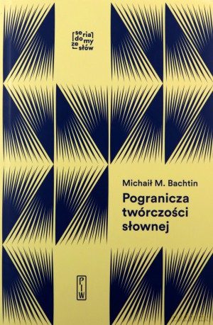 Pogranicza twórczości słownej. Studia i notatki archiwalne - Michaił Bachtin [KSIĄŻKA]