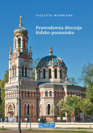 Prawosławna diecezja łódzko-poznańska - Violetta Wiernicka [KSIĄŻKA]