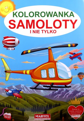 Samoloty i nie tylko. Kolorowanka - Hubert Włodarczyk [KSIĄŻKA]