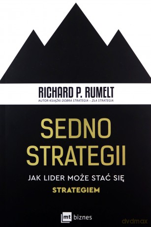 Sedno strategii. Jak lider może stać się strategiem - Richard P. Rumelt [KSIĄŻKA]