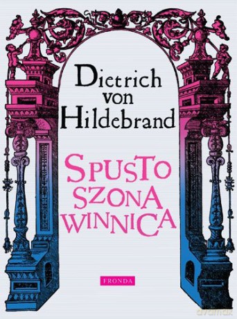 Spustoszona winnica - Dietrich von Hildebrand [KSIĄŻKA]