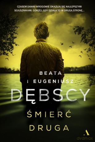 Śmierć druga - Beata Dębska, Eugeniusz Dębski [KSIĄŻKA]