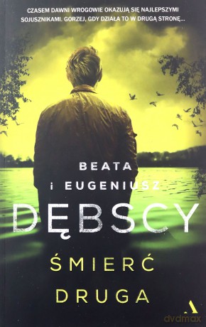 Śmierć druga - Beata Dębska, Eugeniusz Dębski [KSIĄŻKA]