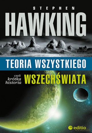 Teoria wszystkiego, czyli krótka historia wszechświata - Stephen W. Hawking [KSIĄŻKA]