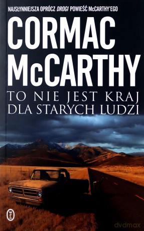 To nie jest kraj dla starych ludzi - Cormac McCarthy [KSIĄŻKA]