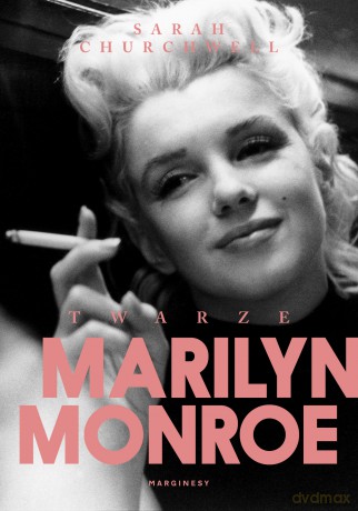 Twarze Marilyn Monroe - Sarah Churchwell [KSIĄŻKA]