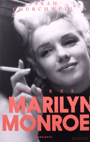 Twarze Marilyn Monroe - Sarah Churchwell [KSIĄŻKA]