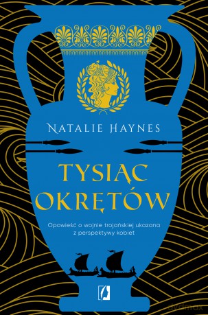 Tysiąc okrętów - Natalie Haynes [KSIĄŻKA]
