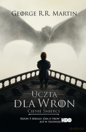 Uczta dla wron. Cienie śmierci. Pieśń lodu i ognia (okładka filmowa) - George R.R. Martin [KSIĄŻKA]