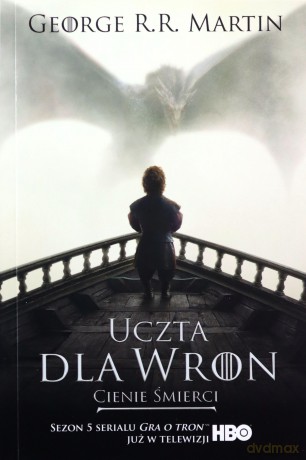 Uczta dla wron. Cienie śmierci. Pieśń lodu i ognia (okładka filmowa) - George R.R. Martin [KSIĄŻKA]