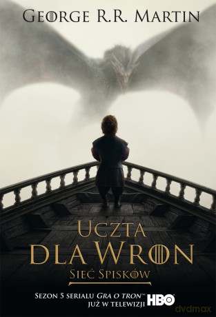 Uczta dla wron. Sieć Spisków. Pieśń lodu i ognia (okładka filmowa) - George R.R. Martin [KSIĄŻKA]