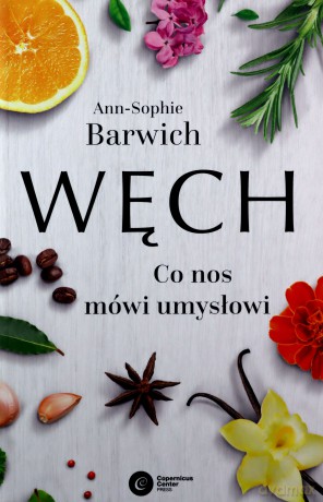 Węch. Co nos mówi umysłowi - Ann-Sophie Barwich [KSIĄŻKA]