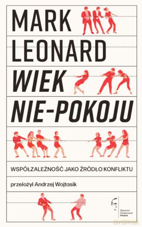 Wiek nie-pokoju. Współzależność jako źródło konfliktu - Mark Leonard [KSIĄŻKA]