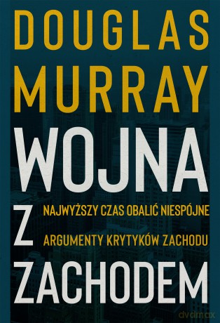 Wojna z Zachodem - Douglas Murray [KSIĄŻKA]