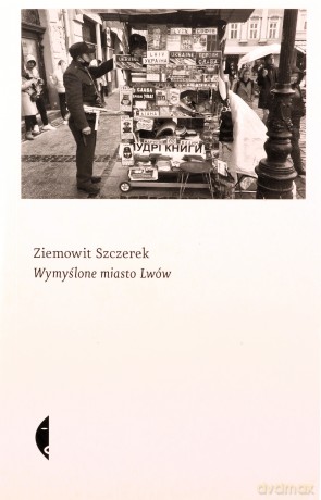 Wymyślone miasto Lwów - Ziemowit Szczerek [KSIĄŻKA]