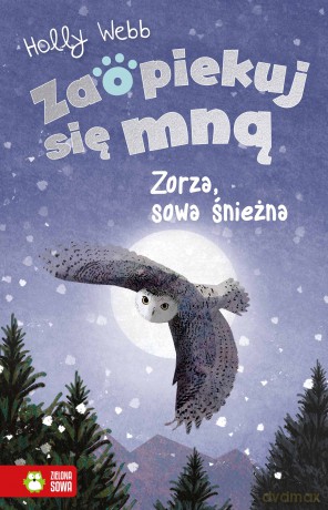 Zorza, sowa śnieżna. Zaopiekuj się mną - Holly Webb [KSIĄŻKA]