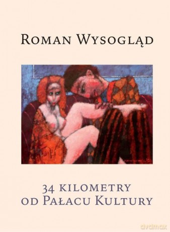 34 kilometry od Pałacu Kultury - Roman Wysogląd [KSIĄŻKA]