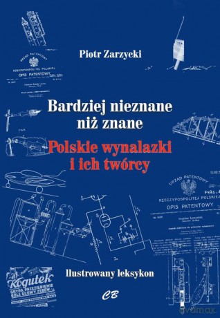 Bardziej nieznane niż znane Polskie wynalazki i ich twórcy - Piotr Zarzycki [KSIĄŻKA]
