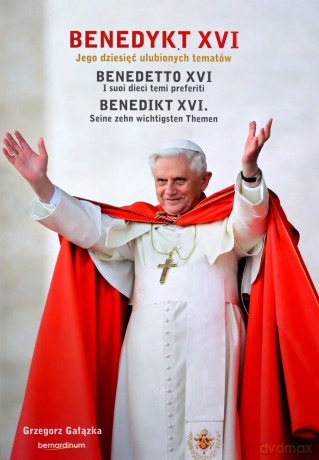 Benedykt XVI Jego dzieisięć ulubionych tematów - Grzegorz Gałązka [KSIĄŻKA]