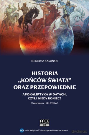 Historia końców świata oraz przepowiednie - Ireneusz Kamiński [KSIĄŻKA]