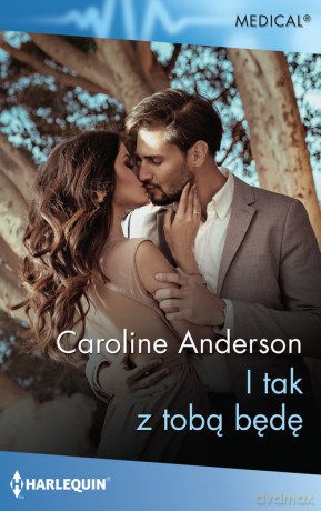 I tak z tobą będę - Caroline Anderson [KSIĄŻKA]