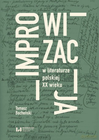 Improwizacja w literaturze polskiej XX wieku - Tomasz Bocheński [KSIĄŻKA]