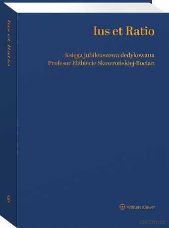 Ius et Ratio. Księga Jubileuszowa dedykowana Profesor Elżbiecie Skowrońskiej-Bocian - Borysiak Witold, Gołaszewska Agnieszka [KSIĄŻKA]