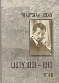 Listy 1891-1910 (Tom 2) - Władysław Orkan [KSIĄŻKA]