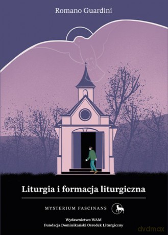 Liturgia i formacja liturgiczna Mysterium Fascinans - Romano Guardini [KSIĄŻKA]