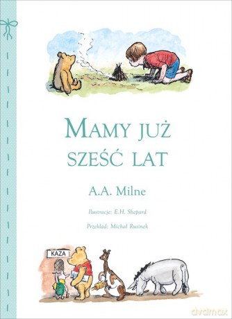 Mamy już sześć lat - Alan Alexander Milne [KSIĄŻKA]