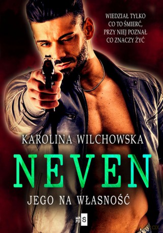 Neven. Jego na własność - Karolina Wilchowska [KSIĄŻKA]