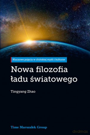 Nowa filozofia ładu światowego - Zhao Tingyang [KSIĄŻKA]