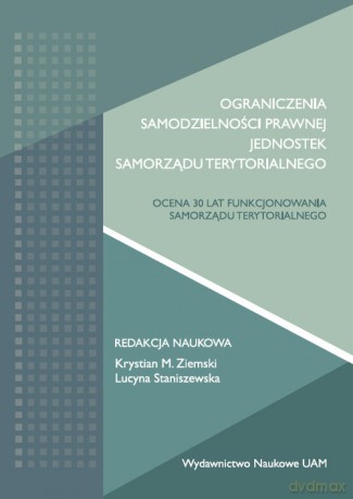 Ograniczenia samodzielności prawnej jednostek samorządu terytorialnego. [KSIĄŻKA]
