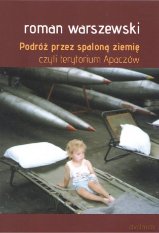 Podróż przez spaloną ziemię czyli terytorium Apaczów - Roman Warszewski [KSIĄŻKA]
