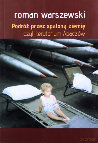 Podróż przez spaloną ziemię czyli terytorium Apaczów - Roman Warszewski [KSIĄŻKA]