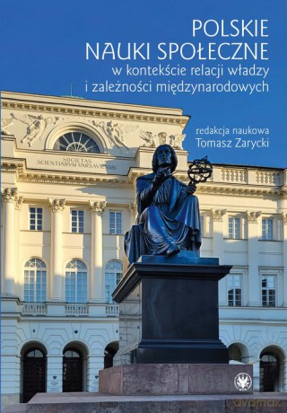 Polskie nauki społeczne w kontekście relacji władzy i zależności międzynarodowych [KSIĄŻKA]