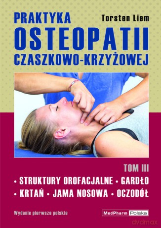 Praktyka osteopatii czaszkowo-krzyżowej (Tom III) - Liem Torsten [KSIĄŻKA]