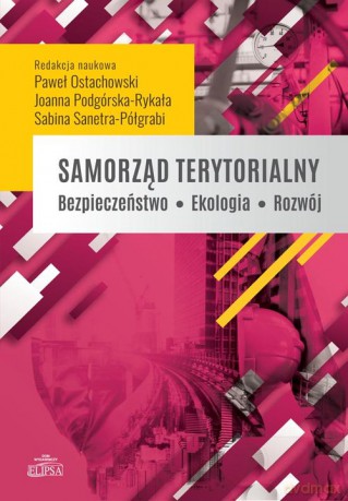 Samorząd terytorialny. Bezpieczeństwo - Ekologia - Rozwój [KSIĄŻKA]